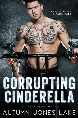 Corrupting Cinderella (Lost Kings MC, Book 2) Paperback Ahead of the Pack, LLC