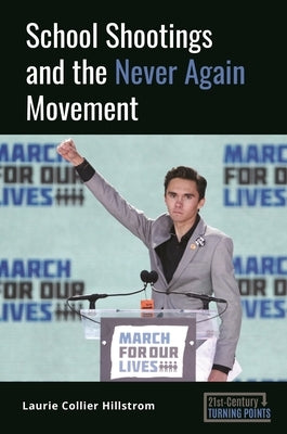 School Shootings and the Never Again Movement by Hillstrom, Laurie