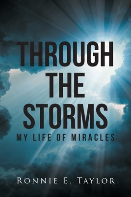 Through the Storms: My Life of Miracles Paperback Christian Faith