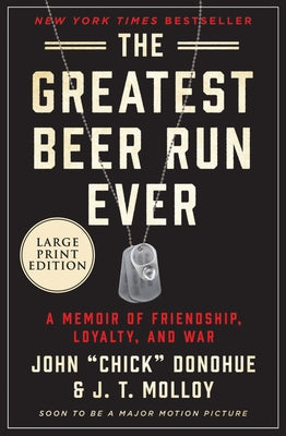 The Greatest Beer Run Ever: A Memoir of Friendship, Loyalty, and War by Donohue, John Chick