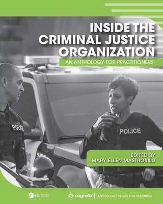 Inside the Criminal Justice Organization: An Anthology for Practitioners Paperback Cognella Academic Publishing