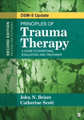 Principles of Trauma Therapy: A Guide to Symptoms, Evaluation, and Treatment ( Dsm-5 Update) by Briere, John N.