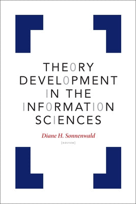 Theory Development in the Information Sciences Paperback University of Texas Press