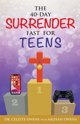 The 40-Day Surrender Fast for Teens by Owens, Celeste C.