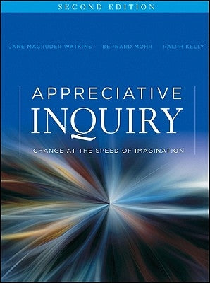 Appreciative Inquiry: Change at the Speed of Imagination by Watkins, Jane Magruder