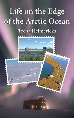Life on the Edge of the Arctic Ocean by Helmericks, Teena