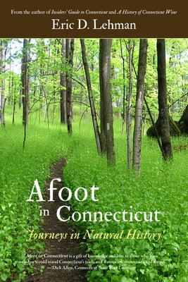 Afoot in Connecticut: Journeys in Natural History by Lehman, Eric D.