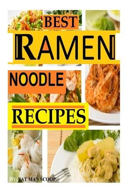 BEST Ramen Noodle Recipes: Easy noodle recipes Paperback Createspace Independent Publishing Platform