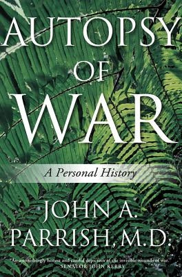 Autopsy of War: A Personal History by Parrish, John A.