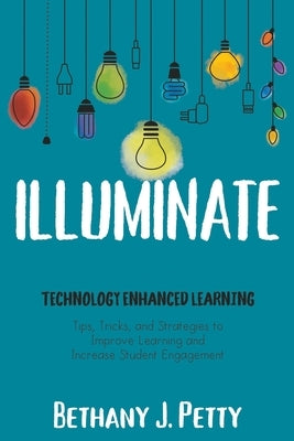Illuminate: Technology Enhanced Learning Dave Burgess Consulting