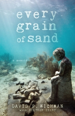 Every Grain of Sand by Wichman, David P.