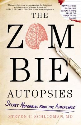 The Zombie Autopsies: Secret Notebooks from the Apocalypse by Schlozman, Steven C.