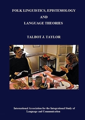Folk Linguistics, Epistemology, and Language Theories Paperback Iaislc