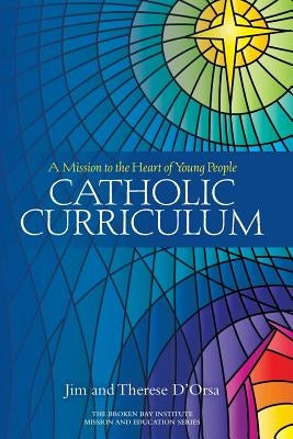 Catholic Curriculum: A Mission to the Heart of Young People Paperback Vaughan Publishing