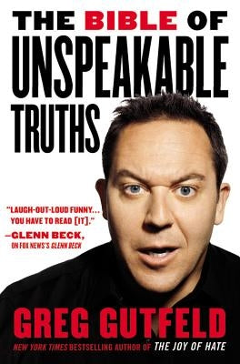 The Bible of Unspeakable Truths by Gutfeld, Greg