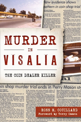 Murder in Visalia: The Coin Dealer Killer by Couillard, Ronn M.