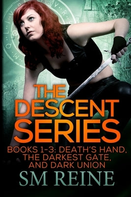 The Descent Series, Books 1-3: Death's Hand, The Darkest Gate, and Dark Union: An Urban Fantasy Omnibus by Reine, S. M.