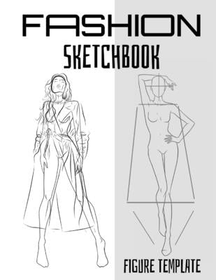 Fashion Sketchbook Figure Template: Large Female Figure Template for Designing Looks and Building Your Portfolio.Drawing Books, Fashion Books, Fashion Paperback Independently Published