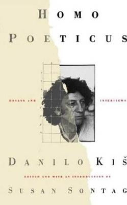 Homo Poeticus: Essays and Interviews by Kis, Danilo