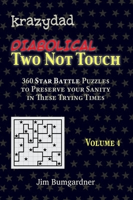 Krazydad Diabolical Two Not Touch Volume 4: 360 Tricky Star Battle Puzzles Paperback Tiny Lobster