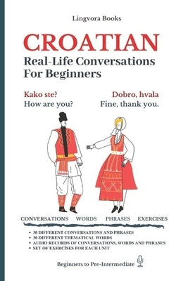 Croatian: Real-Life Conversation for Beginners by Books, Lingvora