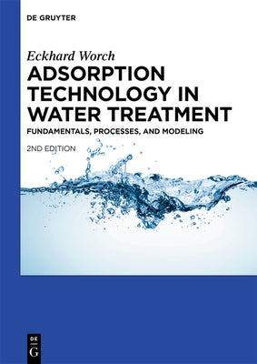 Adsorption Technology in Water Treatment by Worch, Eckhard