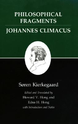 Kierkegaard's Writings, VII, Volume 7: Philosophical Fragments, or a Fragment of Philosophy/Johannes Climacus, or de Omnibus Dubitandum Est. (Two Book Paperback Princeton University Press