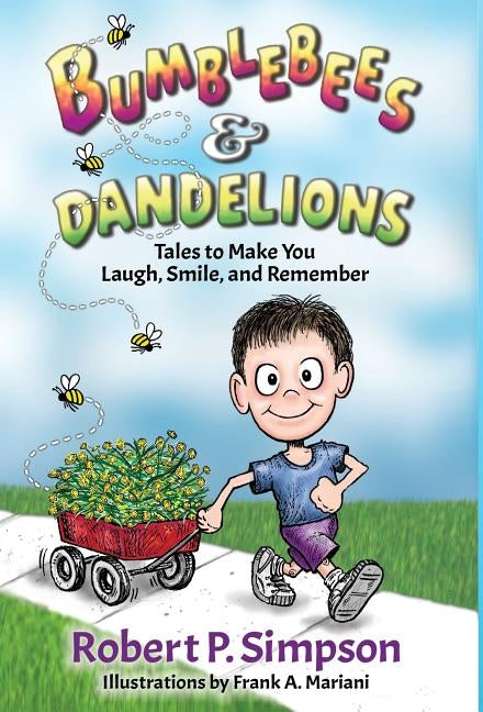 Bumblebees and Dandelions: Tales to Make You Laugh, Smile, and Remember by Simpson, Robert P.