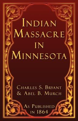 Indian Massacre in Minnesota by Bryant, Charles S.