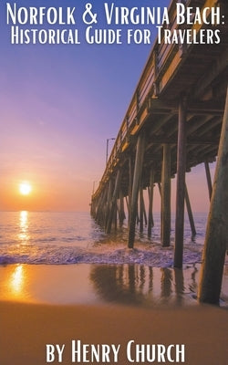 Norfolk & Virginia Beach: Historical Guide for Travelers Paperback Fiel LLC