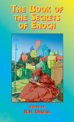 The Book of the Secrets of Enoch by Morfill, W. R.