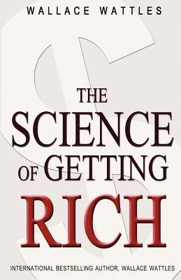 The Science of Getting Rich by Wattles, Wallace