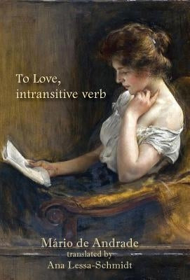 To Love, intransitive verb by de Andrade, Mário