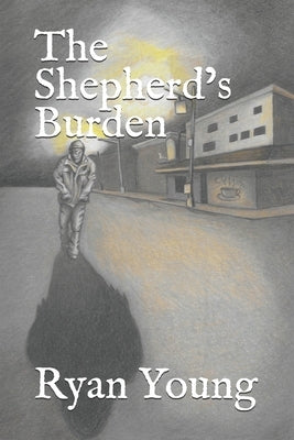 The Shepherd's Burden by Young, Ryan