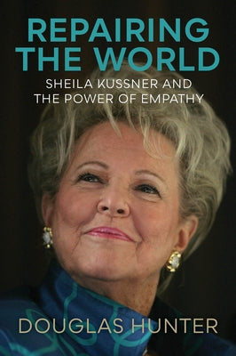 Repairing the World: Sheila Kussner and the Power of Empathy by Hunter, Douglas