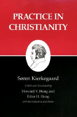 Kierkegaard's Writings, XX, Volume 20: Practice in Christianity Paperback Princeton University Press