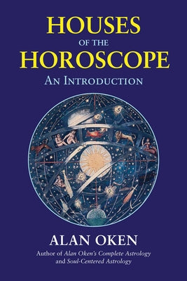 Houses of the Horoscope: An Introduction by Oken, Alan