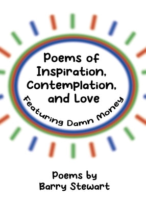 Poems of Inspiration, Contemplation, and Love: Featuring "Damn Money" Paperback Page Publishing