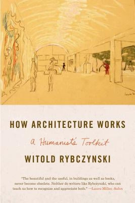 How Architecture Works: A Humanist's Toolkit Paperback Farrar, Straus and Giroux