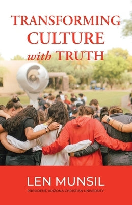 Transforming Culture with Truth Second Edition Paperback Arizona Christian University Press