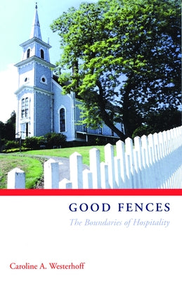 Good Fences: The Boundaries of Hospitality by Westerhoff, Caroline A.