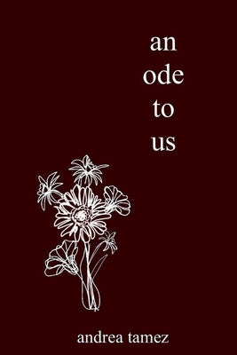 An Ode to Us: Volume 1 by Tamez, Andrea