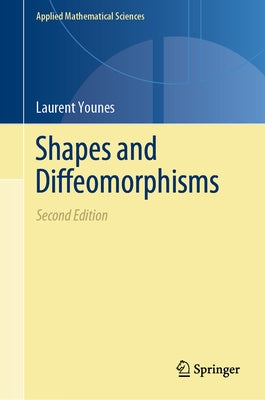 Shapes and Diffeomorphisms by Younes, Laurent