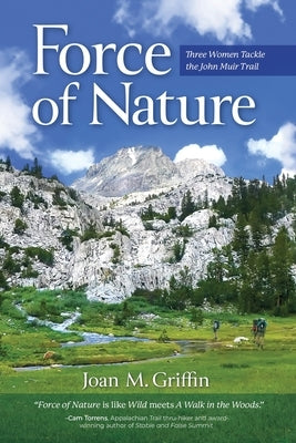 Paperback of "Force of Nature" by Black Rose Writing featuring three women hiking the John Muir Trail, outdoors with mountain scenery.