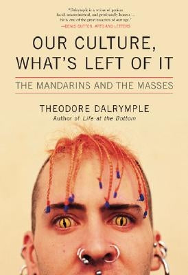 Our Culture, What's Left of It: The Mandarins and the Masses Paperback Ivan R. Dee Publisher