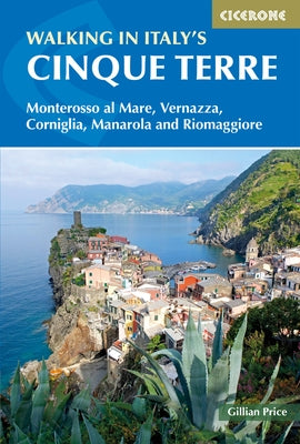 Walking in Italy's Cinque Terre: Monterosso Al Mare, Vernazza, Corniglia, Manarola and Riomaggiore Paperback Cicerone Press