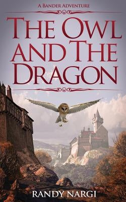 The Owl and the Dragon: A Bander Adventure Paperback Bogwood, Inc.