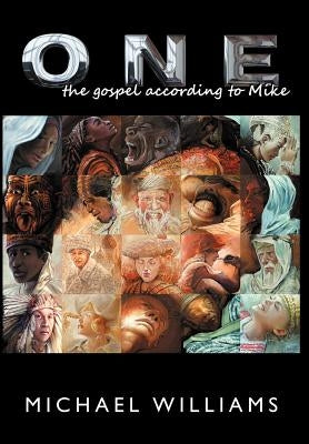 One: The Gospel According to Mike by Williams, Michael