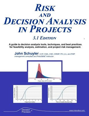 Risk and Decision Analysis in Projects 3.1 Edition by Schuyler, John R.