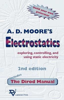 Electrostatics: Exploring, Controlling and Using Static Electricity/Includes the Dirod Manual Paperback Laplacian Press
